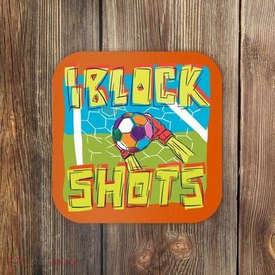 I Block Shots Coaster