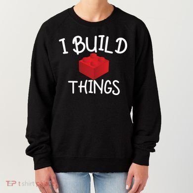 I Build Things Building Blocks Women's Sweatshirt