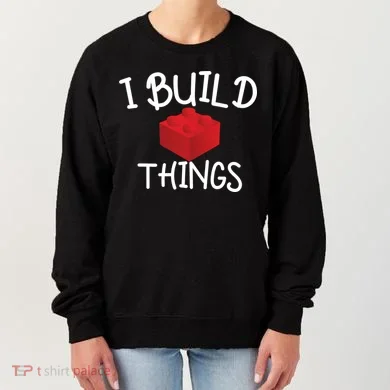 I Build Things Building Blocks Women's Sweatshirt
