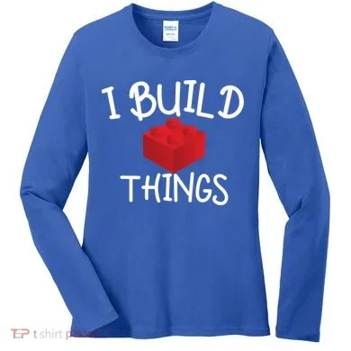 I Build Things Building Blocks Women's Long Sleeve Shirt