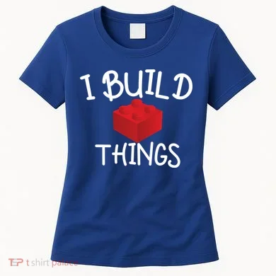 I Build Things Building Blocks Women's T-Shirt