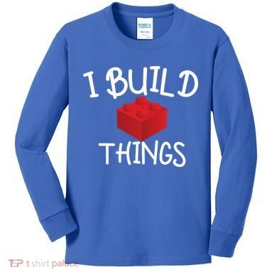 I Build Things Building Blocks Kids Long Sleeve Shirt