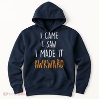 I Cam I Saw I Made It Awkward Hoodie thumb 0
