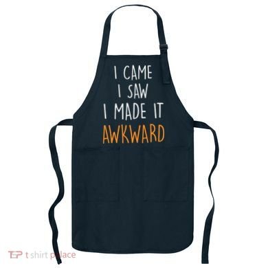 I Cam I Saw I Made It Awkward Apron