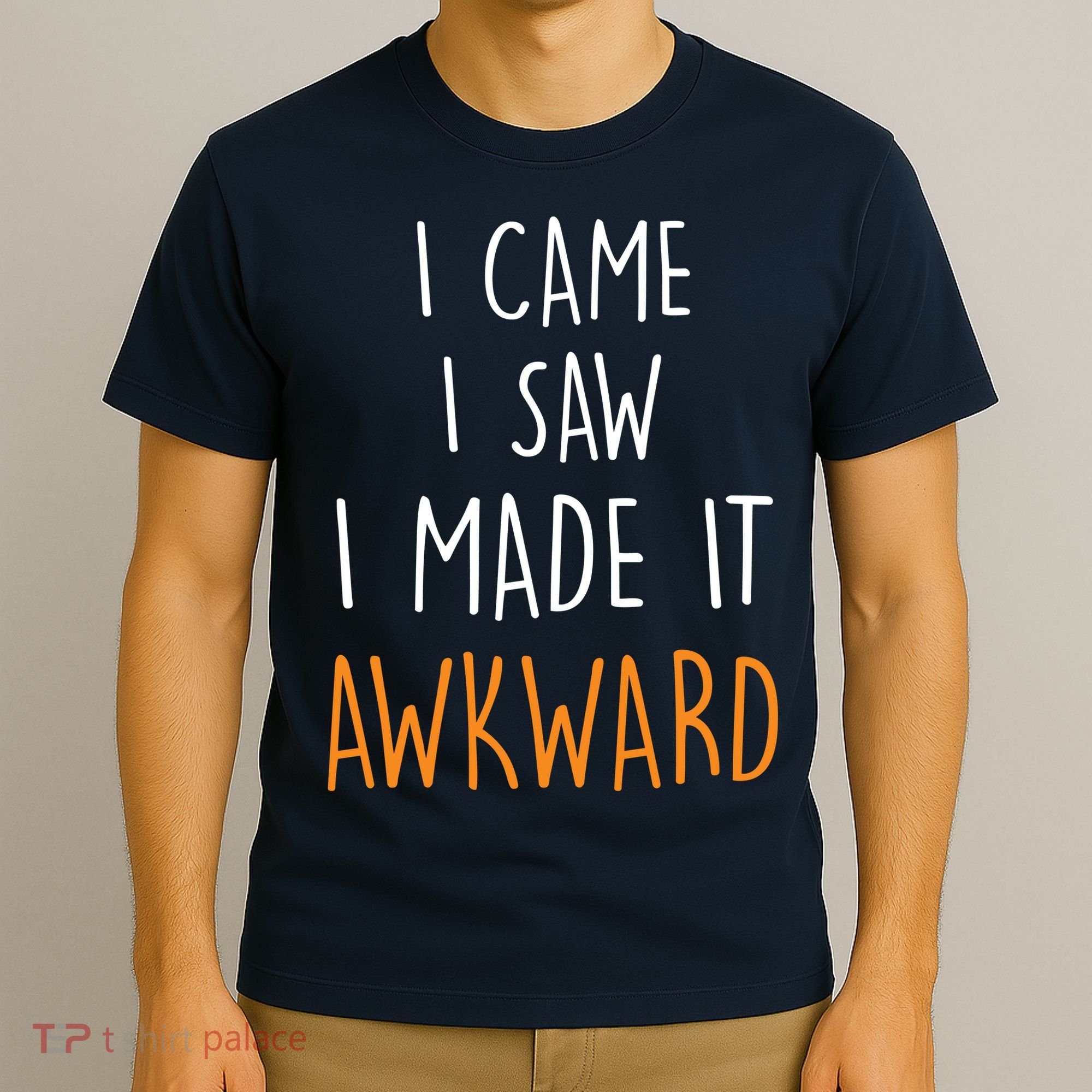 I Cam I Saw I Made It Awkward T-Shirt