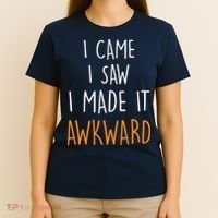 I Cam I Saw I Made It Awkward T-Shirt thumb 4