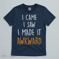 I Cam I Saw I Made It Awkward T-Shirt thumb 5
