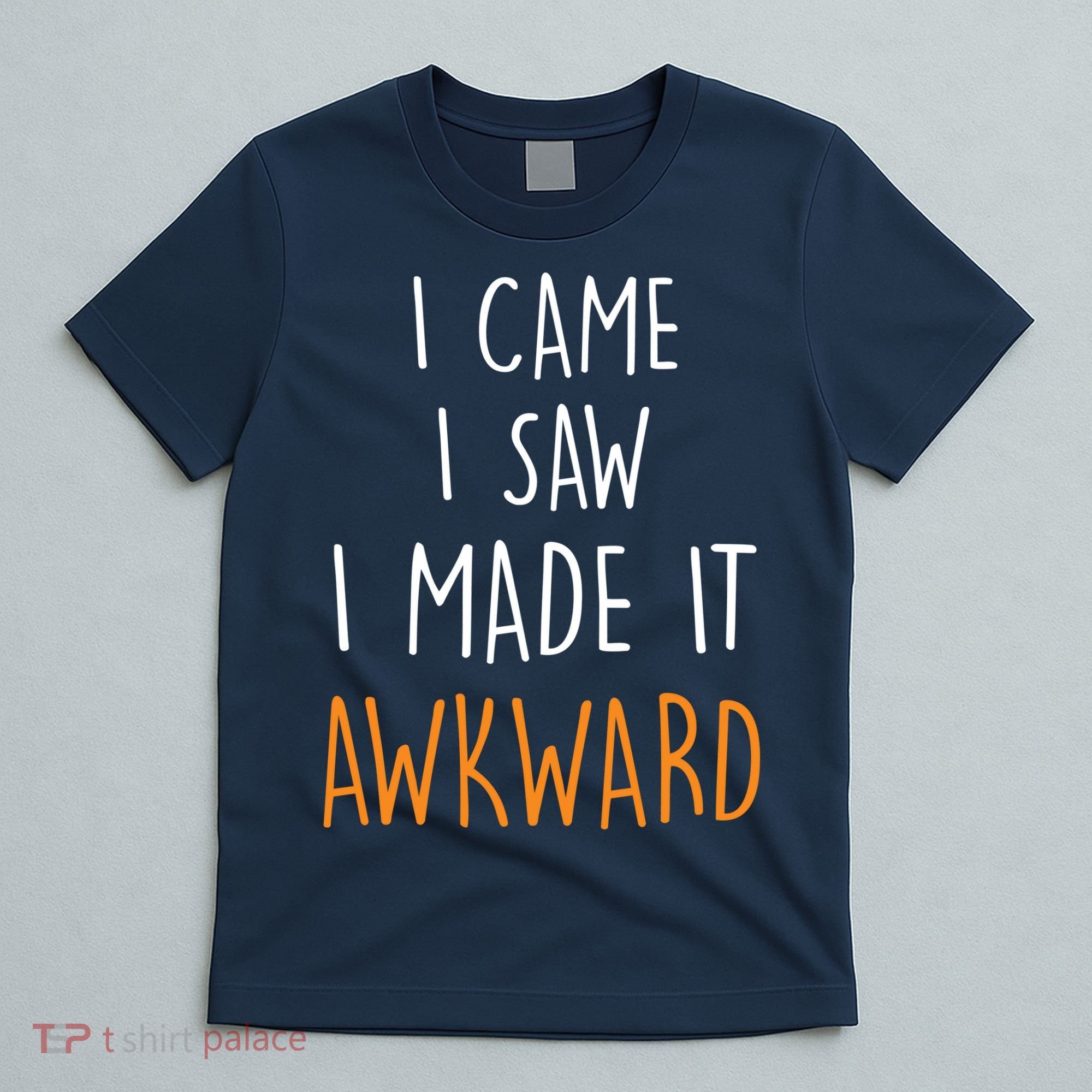I Cam I Saw I Made It Awkward T-Shirt