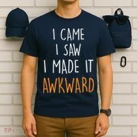 I Cam I Saw I Made It Awkward T-Shirt thumb 6