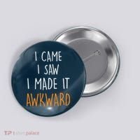 I Cam I Saw I Made It Awkward Button thumb 0