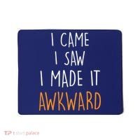 I Cam I Saw I Made It Awkward Mousepad thumb 0