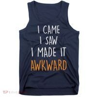 I Cam I Saw I Made It Awkward Tank Top thumb 0