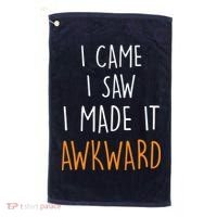 I Cam I Saw I Made It Awkward Golf Towel thumb 0