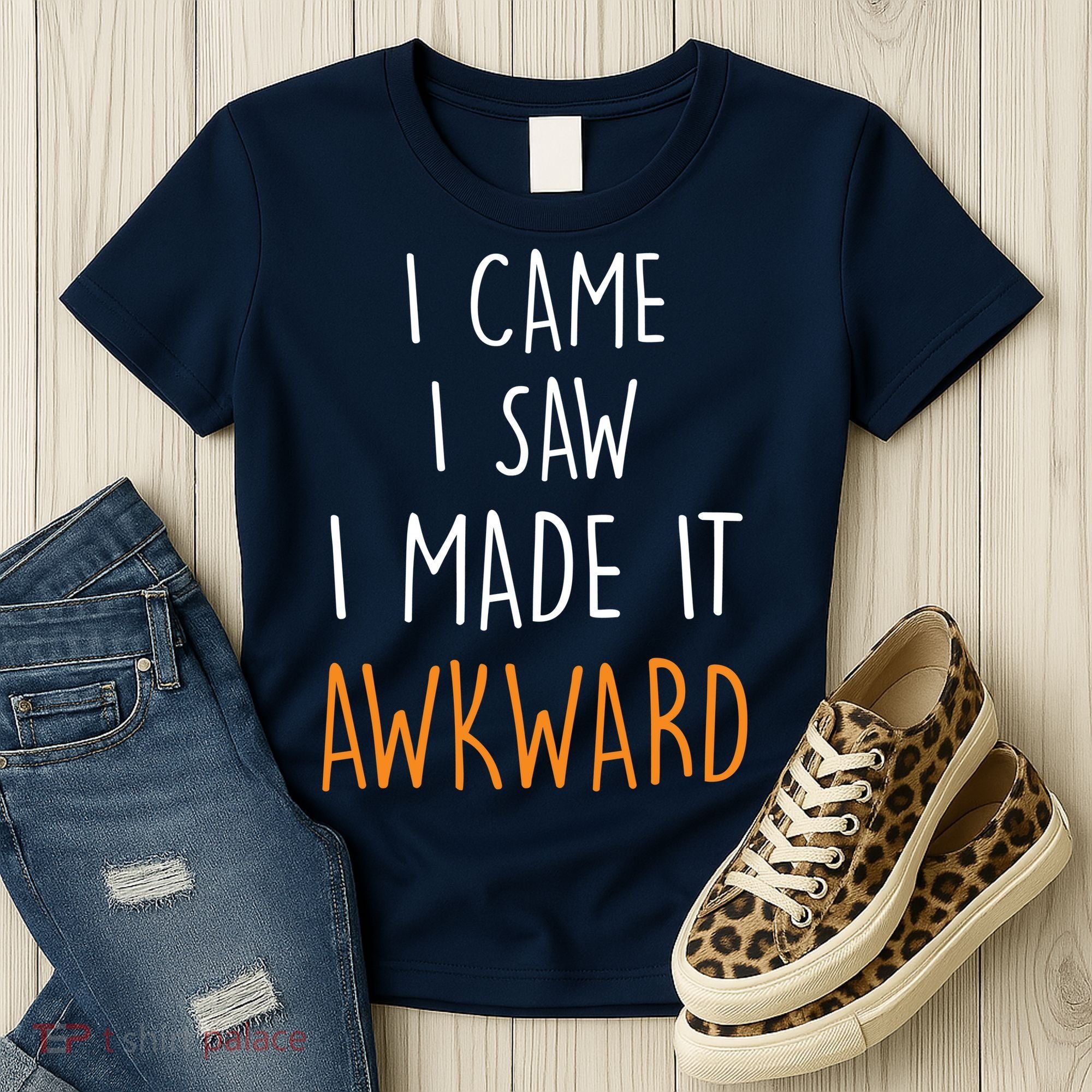 I Cam I Saw I Made It Awkward Women's T-Shirt