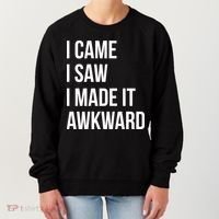 I Came I Saw I Made It Awkward Funny Women's Sweatshirt thumb 0