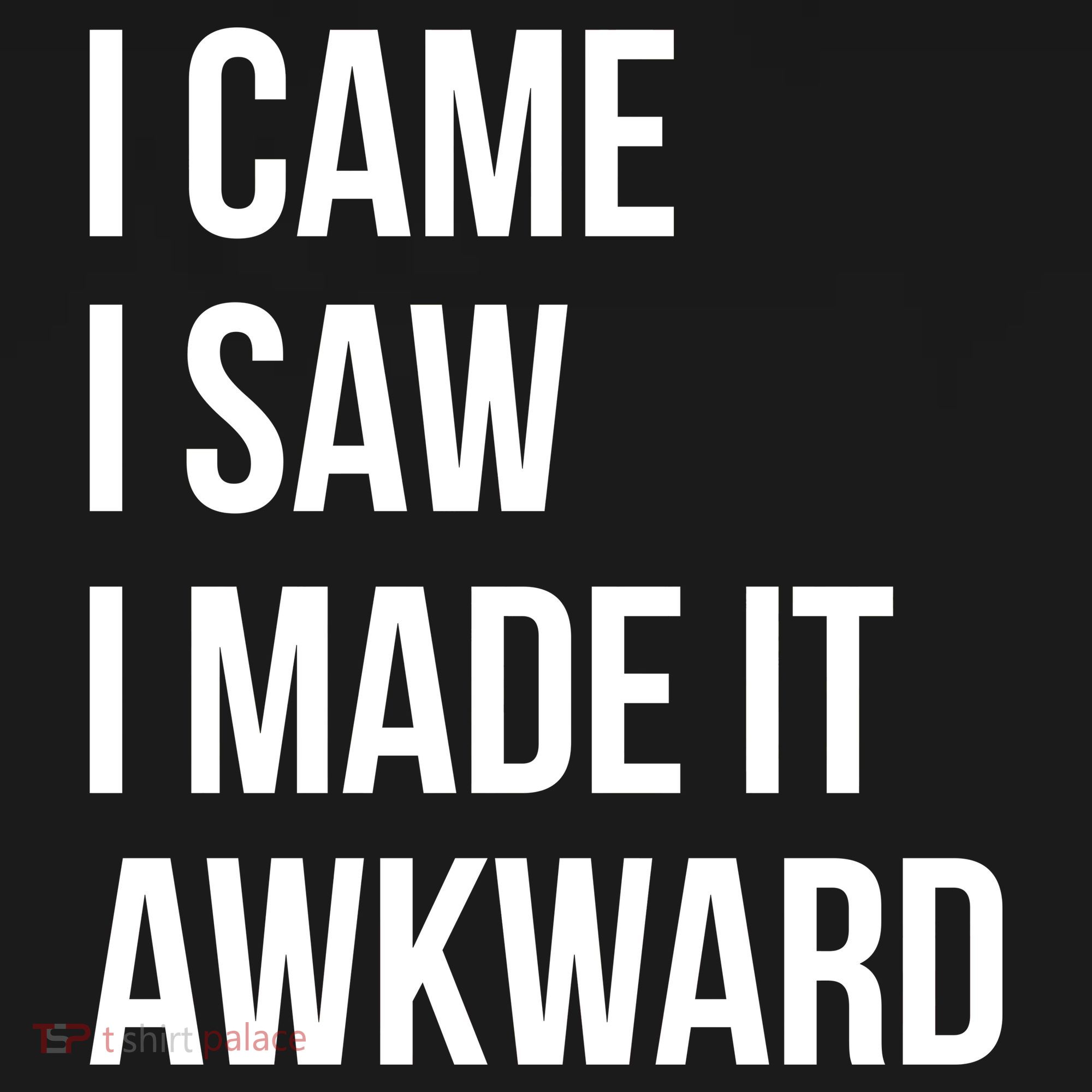 I Came I Saw I Made It Awkward Funny Bucket Hat