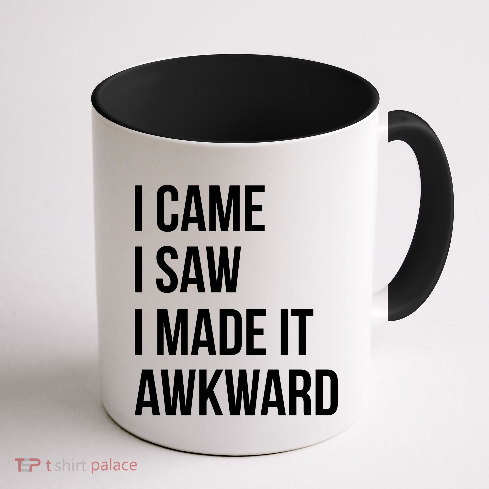 I Came I Saw I Made It Awkward Funny Coffee Mug