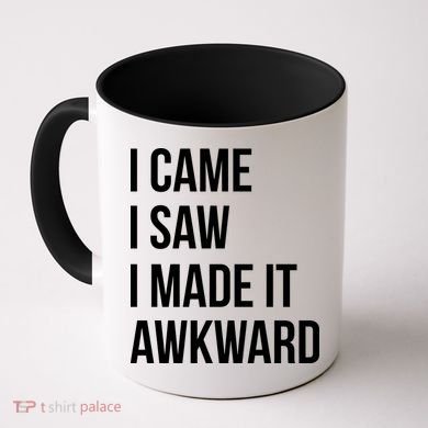 I Came I Saw I Made It Awkward Funny Coffee Mug