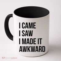 I Came I Saw I Made It Awkward Funny Coffee Mug thumb 0