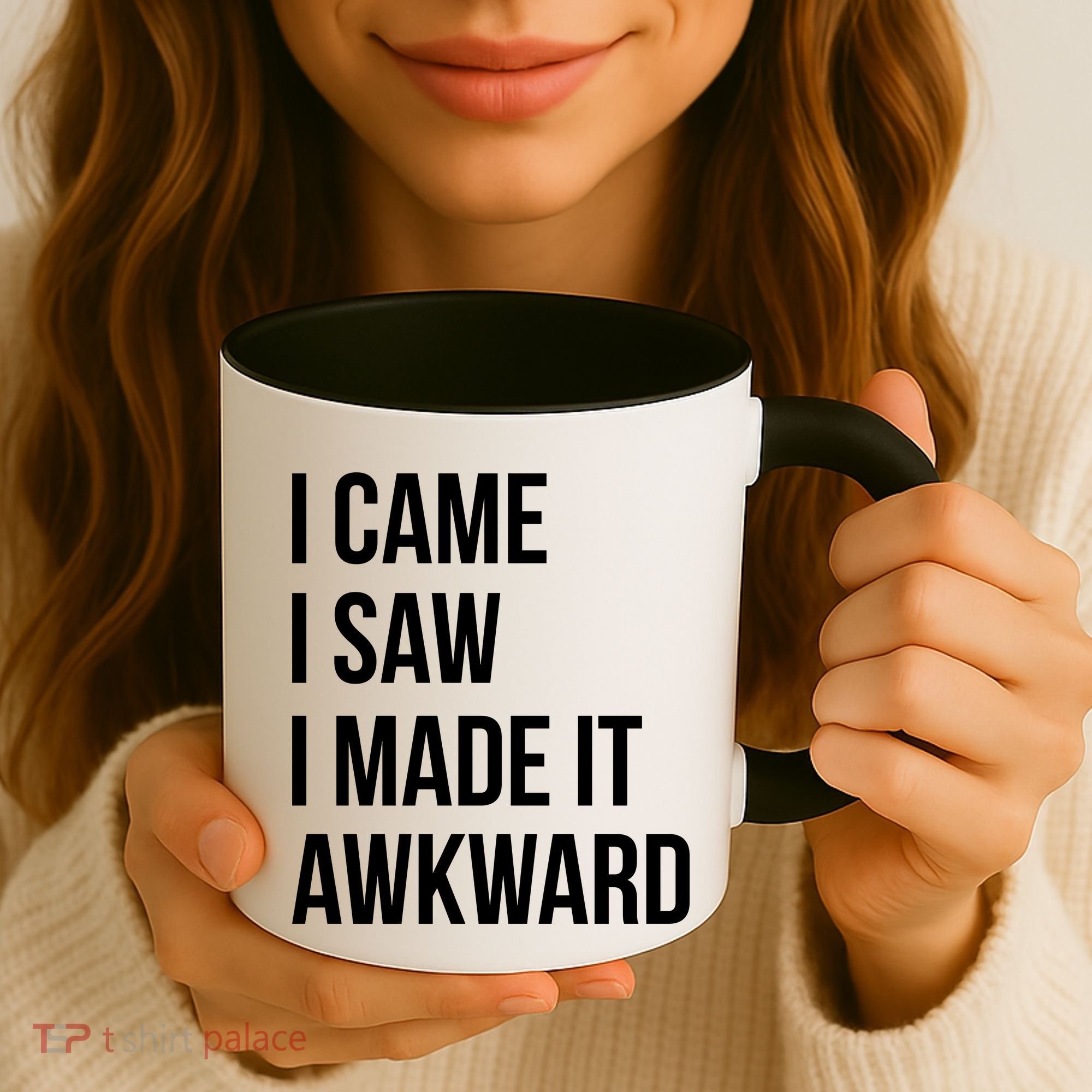I Came I Saw I Made It Awkward Funny Coffee Mug