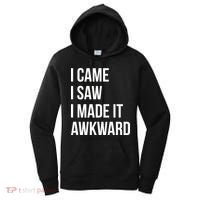 I Came I Saw I Made It Awkward Funny Women's Hoodie thumb 0