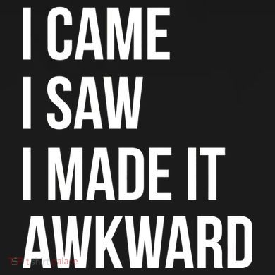 I Came I Saw I Made It Awkward Funny Women's Hoodie