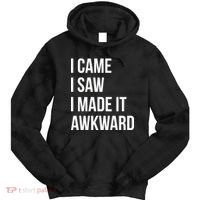 I Came I Saw I Made It Awkward Funny Tie Dye Hoodie thumb 0