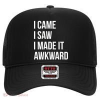 I Came I Saw I Made It Awkward Funny Hat thumb 0