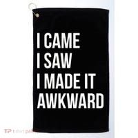 I Came I Saw I Made It Awkward Funny Golf Towel thumb 0
