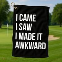I Came I Saw I Made It Awkward Funny Golf Towel thumb 1