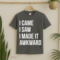 I Came I Saw I Made It Awkward Funny T-Shirt thumb 2
