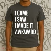 I Came I Saw I Made It Awkward Funny T-Shirt thumb 3