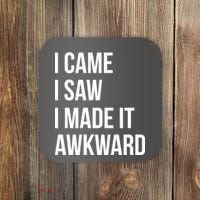 I Came I Saw I Made It Awkward Funny Coaster thumb 0