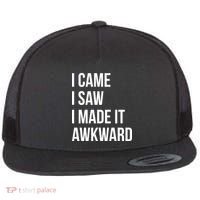 I Came I Saw I Made It Awkward Funny Flat Bill Trucker Hat thumb 0