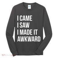 I Came I Saw I Made It Awkward Funny Tall Long Sleeve Shirt thumb 0