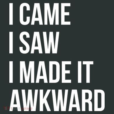 I Came I Saw I Made It Awkward Funny Tall Long Sleeve Shirt