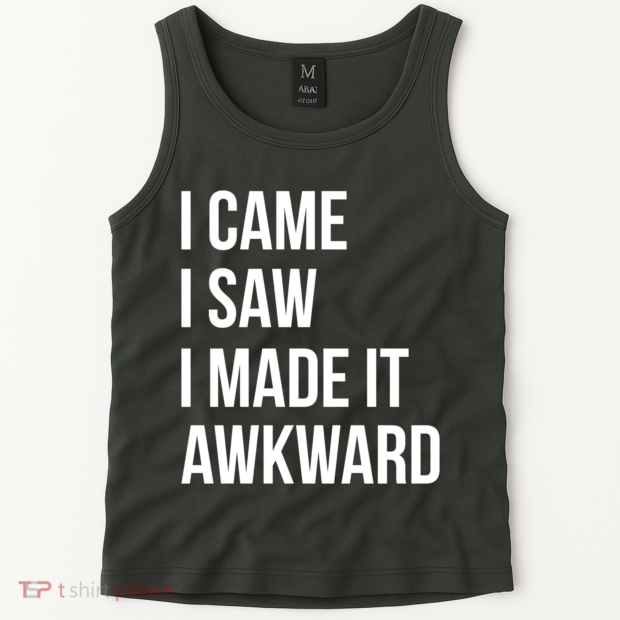 I Came I Saw I Made It Awkward Funny Tank Top