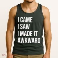 I Came I Saw I Made It Awkward Funny Tank Top thumb 3