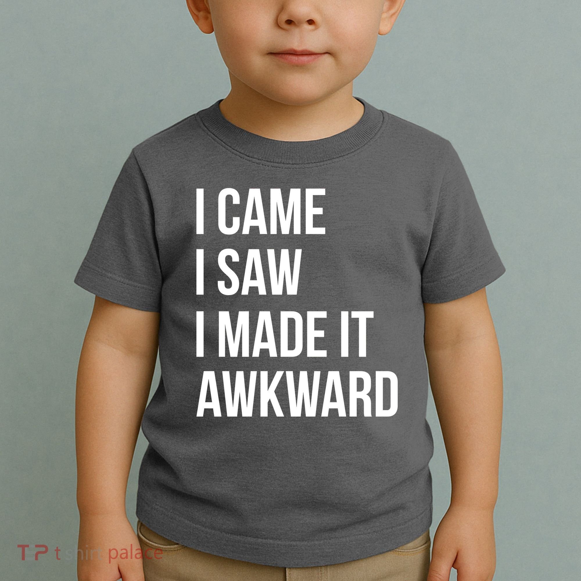 I Came I Saw I Made It Awkward Funny Toddler T-Shirt