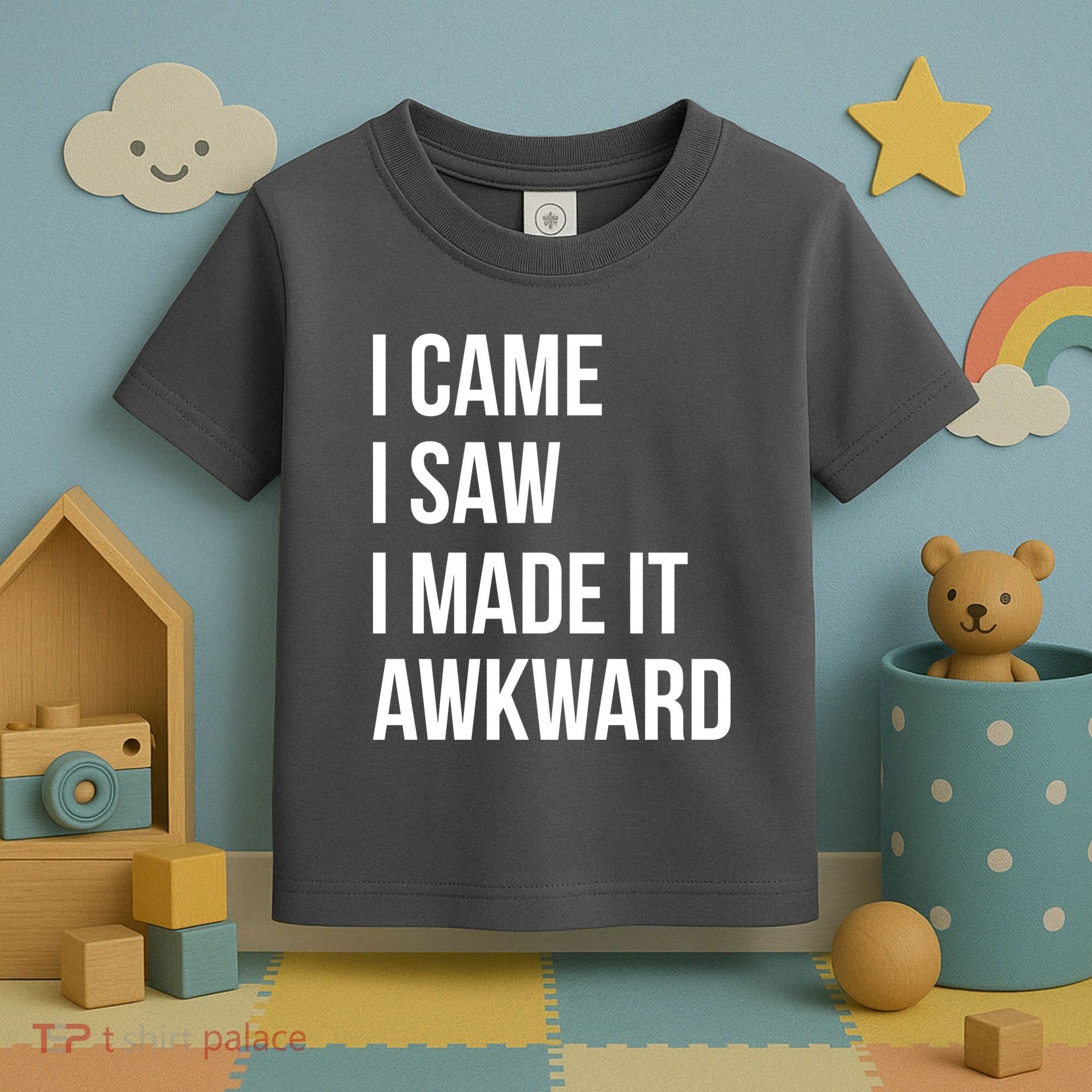 I Came I Saw I Made It Awkward Funny Toddler T-Shirt