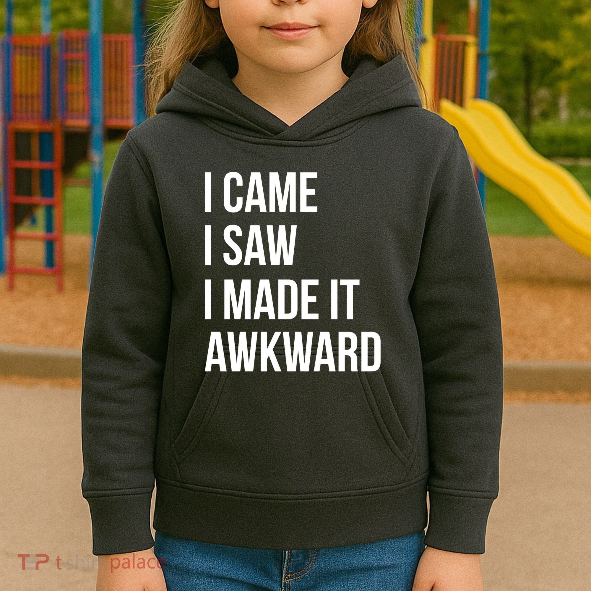 I Came I Saw I Made It Awkward Funny Kids Hoodie