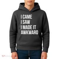 I Came I Saw I Made It Awkward Funny Kids Hoodie thumb 4