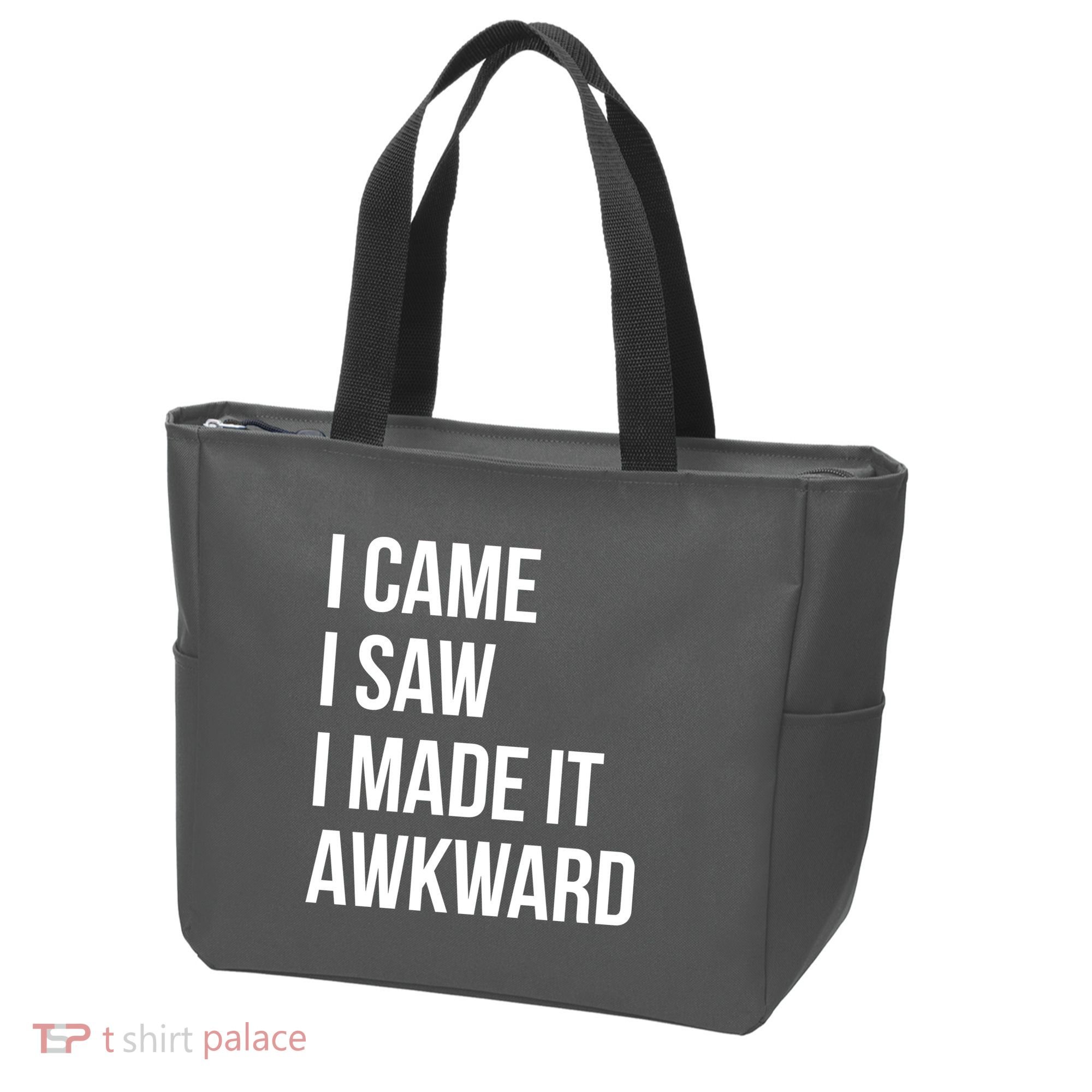 I Came I Saw I Made It Awkward Funny Tote Bag