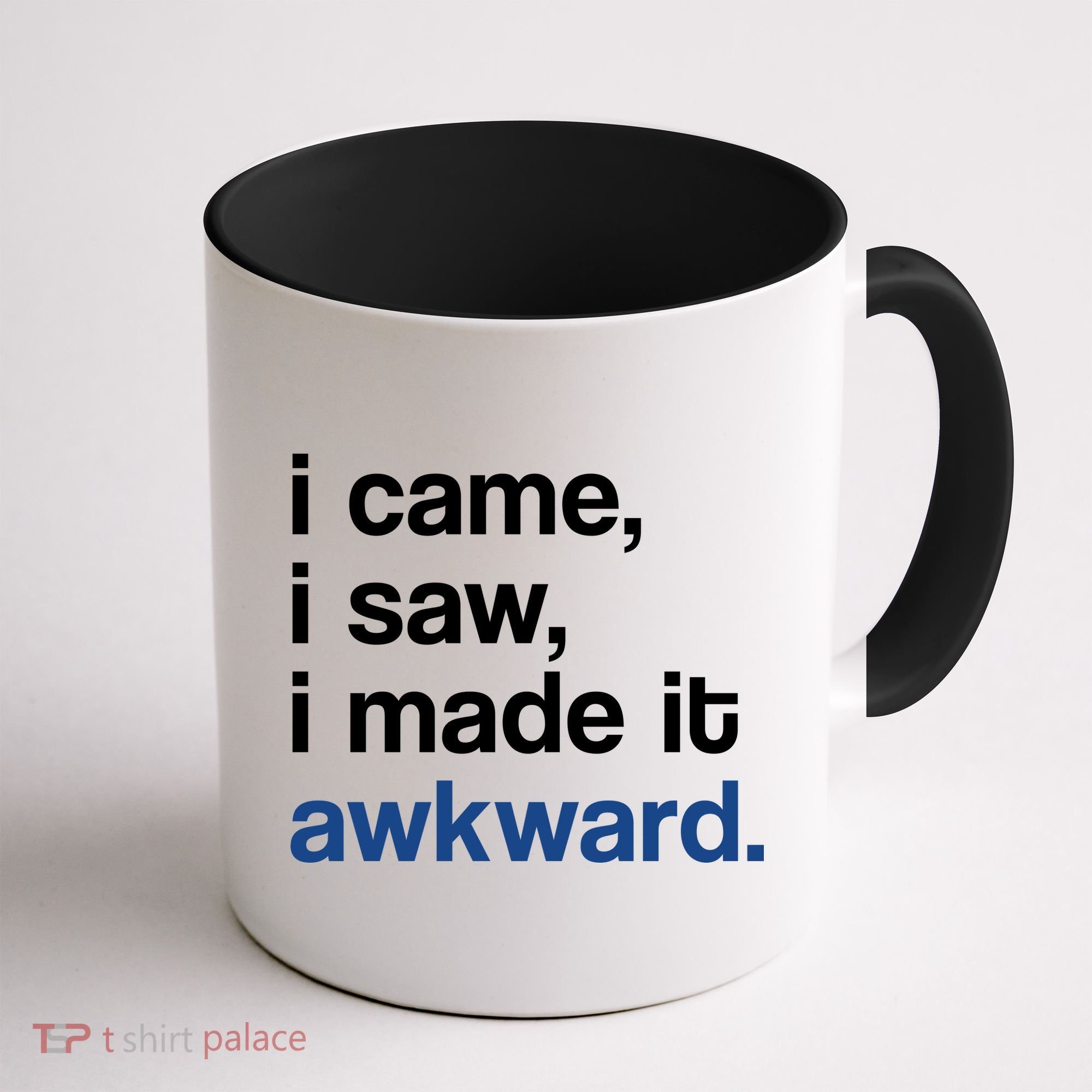 I Came I Saw I Made It Awkward Funny Meme Coffee Mug