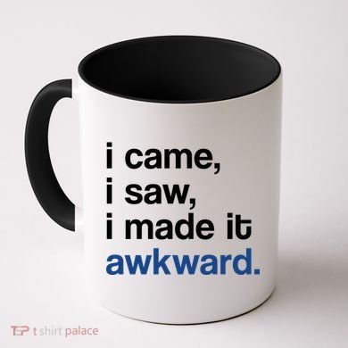 I Came I Saw I Made It Awkward Funny Meme Coffee Mug