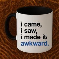 I Came I Saw I Made It Awkward Funny Meme Coffee Mug thumb 2