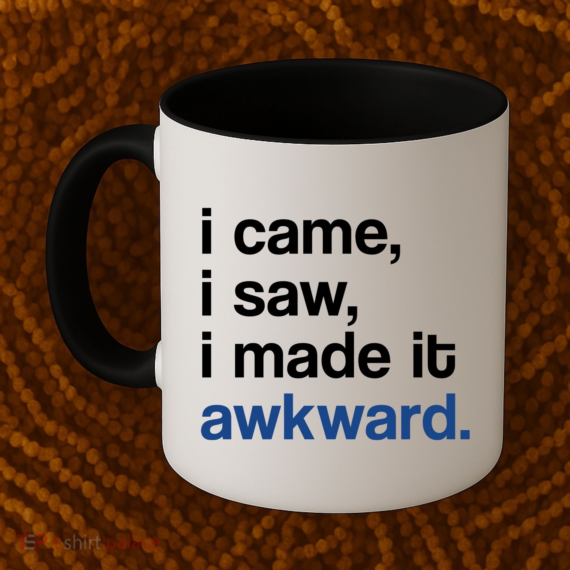 I Came I Saw I Made It Awkward Funny Meme Coffee Mug