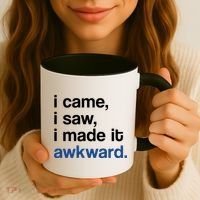 I Came I Saw I Made It Awkward Funny Meme Coffee Mug thumb 3