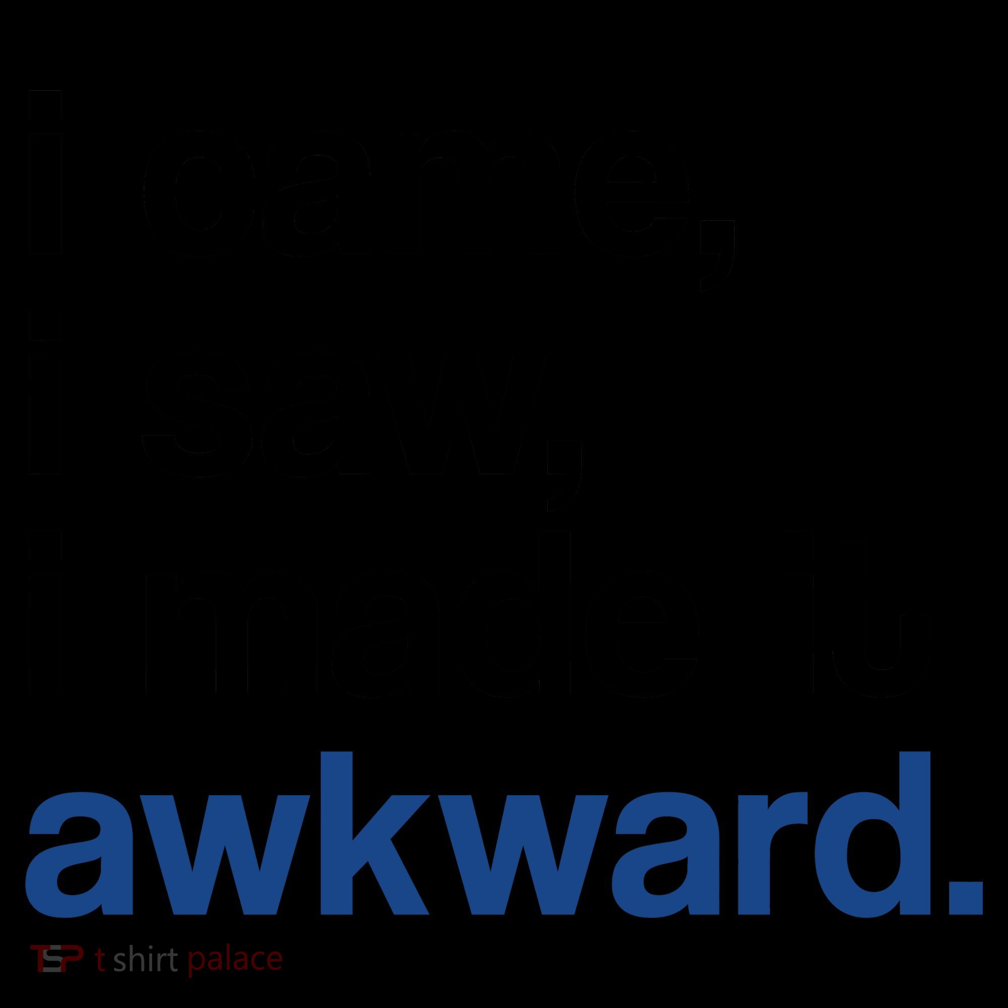 I Came I Saw I Made It Awkward Funny Meme Coffee Mug