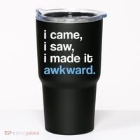 I Came I Saw I Made It Awkward Funny Meme Tumbler thumb 0